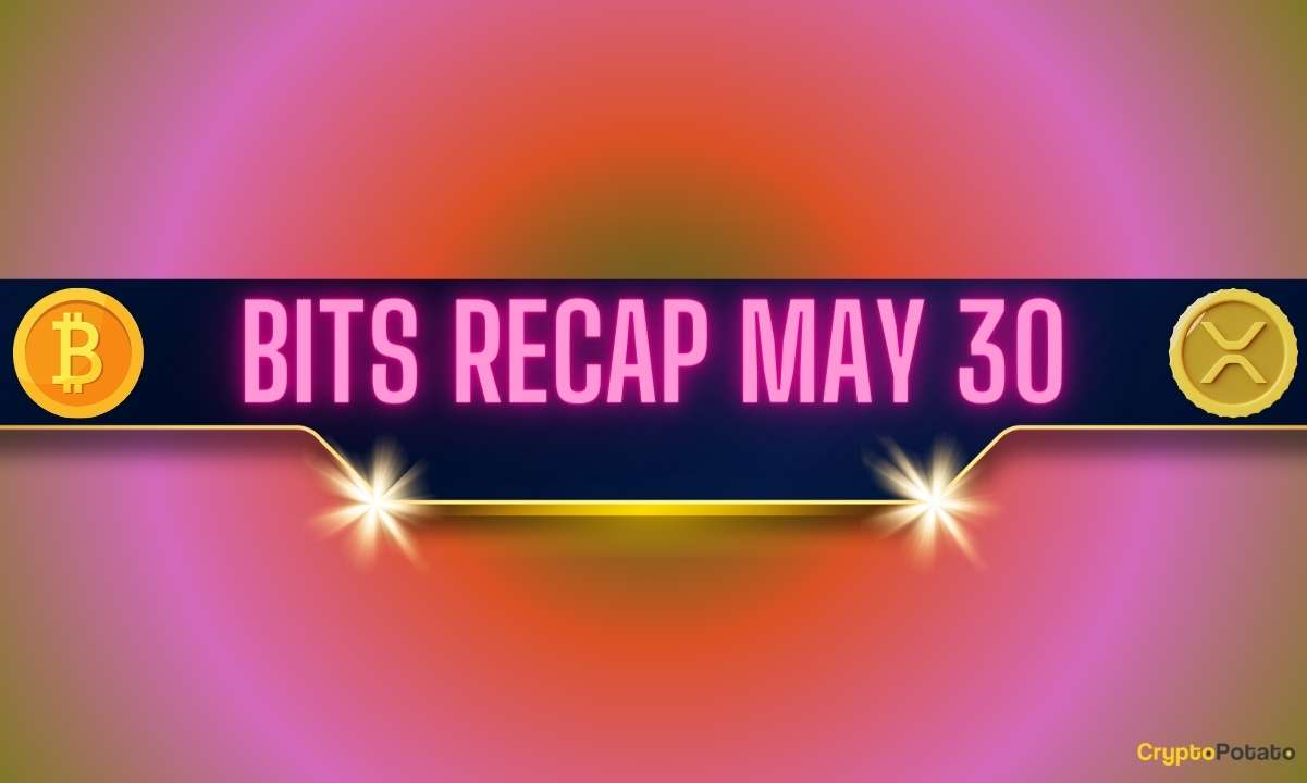 Bitcoin (BTC) Price Ahead of Big Move, Ripple (XRP) Predictions, and More: Bits Recap May 30