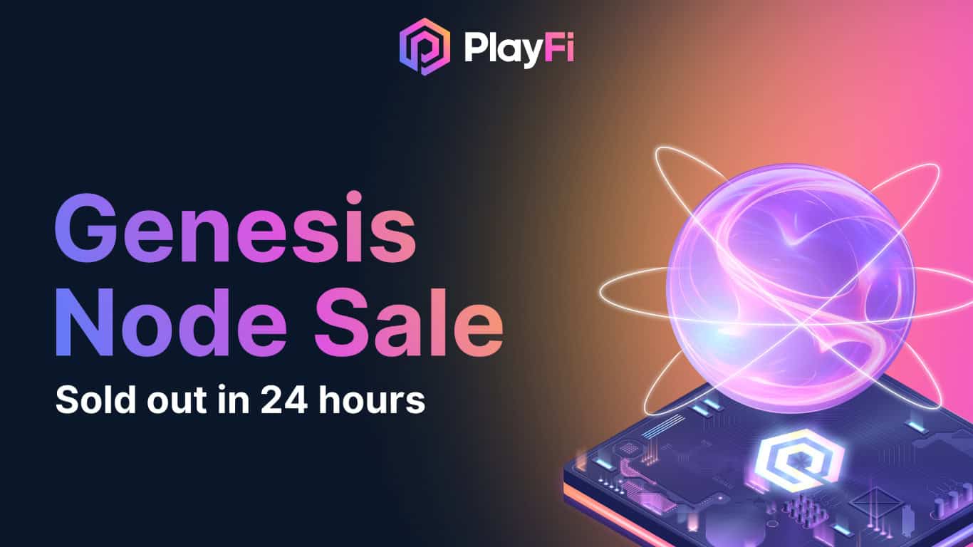 PlayFi’s Genesis Node Sale Sells Out in Under 24 Hours, Signals Demand for Decentralized Content Network